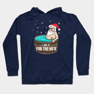 "I do it for the Ho's" - Hot Tub Santa Claus Hoodie